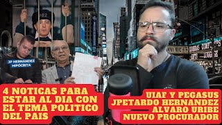 4 NOTICIAS NUEVO PROCURADOR URIBE JP HERNANDEZ Y PEGASUS [upl. by Wendy]