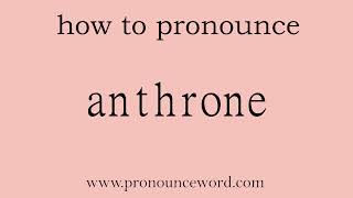 anthrone How to pronounce anthrone in english correctStart with A Learn from me [upl. by Gilburt]