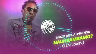 Muzo Aka Alphonso  Naunsambamo feat Daev  Zambezi Juice [upl. by Chalmers]