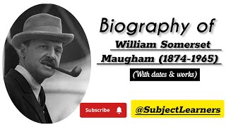 Biography of quotWilliam Somerset Maughamquot with dates amp works SubjectLearners [upl. by Nefen]