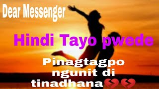 Dear Messenger  HINDI TAYO PWEDEPINAGTAGPO PERO DI TINADHANA song ByJonalyn Luff [upl. by Hammerskjold]