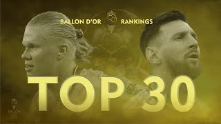 BALLON DOR 2023  TOP 30 RANKINGS  HAALAND vs MESSI [upl. by Hnoj885]