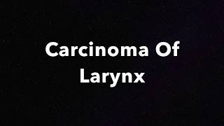 Carcinoma of Larynx  Video laryngoscopy [upl. by Liamaj536]