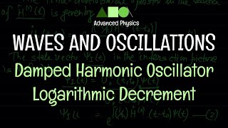 Waves and Oscillations  Damped Harmonic Oscillator  Logarithmic Decrement [upl. by Liauqram]