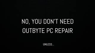 Do not download Outbyte PC Repairunless [upl. by Rosenquist]