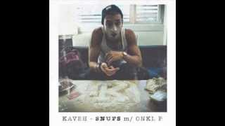 Kaveh  Snufs m Onkl P [upl. by Luapnhoj]