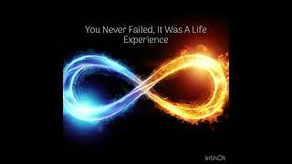 You Never Failed It Was A Life Experience [upl. by Nellir]