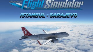 ✈ MSFS 2020  A32NX  Istanbul  Sarajevo ✈ [upl. by Acirat]