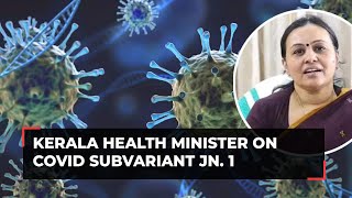 Covid subvariant JN 1 in Kerala No need to worry says Health Minister Veena George [upl. by Audwen57]