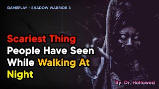 Scariest Things People Have Seen While Walking At Night  Shadow Warrior 3 [upl. by Grayson]