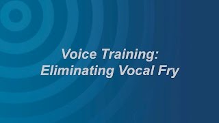 Vocal Fry Eliminating Vocal Fry [upl. by Hgielyk111]