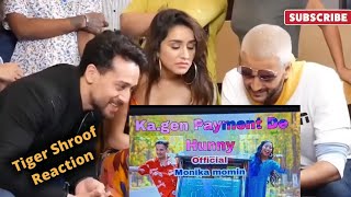 Kagen Payment de hunny reaction By Tiger Shroof amp Shradha Kapoor  Monika Singer New song [upl. by Juta]