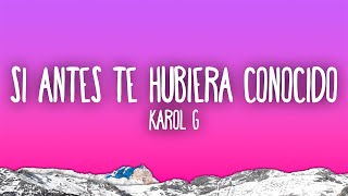 KAROL G  Si Antes Te Hubiera Conocido [upl. by Lorene]