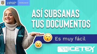 Subsana tus documentos de ICETEX ¡Es muy rápido y fácil [upl. by Gebhardt]