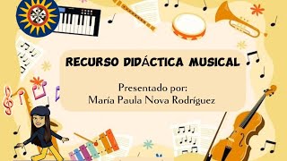 RECURSO DIDÁCTICO MUSICAL  María Paula Nova Rodríguez [upl. by Kalindi]