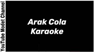 Arak Cola  Karaoke [upl. by Fronia]