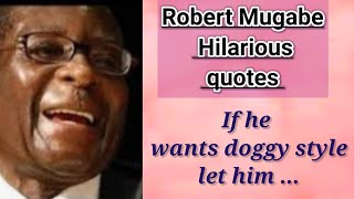 Robert Mugabe hilarious quotes most funny quotes Robert Mugabe unforgetable quotes [upl. by Atinauj]