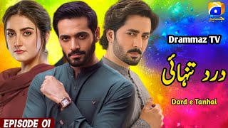 Dard e Tanhai  New Drama  Episode 01 Geo TV  Danish Taimoor  WahajAli  HibaBukhari Drammaz TV [upl. by Josh]