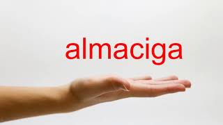 How to Pronounce almaciga  American English [upl. by Gytle]