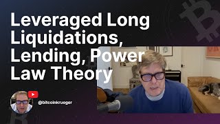 Leveraged Long Liquidations Lending Power Law Theory [upl. by Yensehc534]