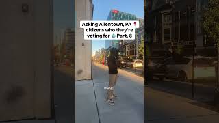 Asking Allentown PA citizens who they’re voting for 🗳️ [upl. by Olrak]