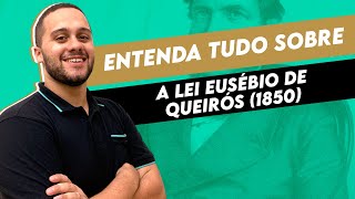 ENTENDA TUDO SOBRE A LEI EUSÉBIO DE QUEIRÓS 1850  SOS História ProfPedro Riccioppo [upl. by Eberto]