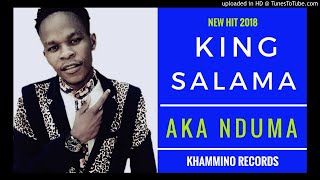 King Salama  Aka Nduma [upl. by Hach860]