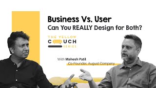 Ep3 How To Design For Users And Business Both  Mahesh Patil  Yellow Couch Series  Design Podcast [upl. by Reckford]