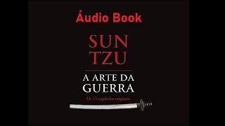 A Arte da Guerra  Sun Tzu Audio Livro Completo [upl. by Wilterdink268]