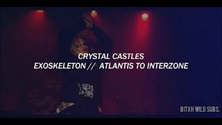 Crystal Castles  Atlantis Interzone Exoskeleton  Español  Lyrics [upl. by Naasar880]