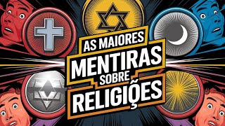 As maiores mentiras sobre religiões que todo mundo acredita [upl. by Lurline]