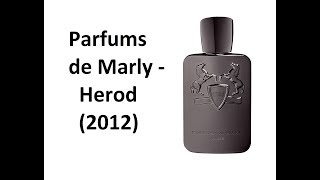 REVIEW NƯỚC HOA PERFUMS DE MARLY  HEROD 2012 [upl. by Fafa]