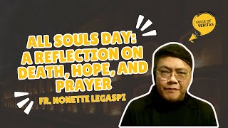 VOICE OF VERITAS  All Souls Day A Reflection on Death Hope and Prayer  Fr Nonnette Legaspi [upl. by Rehpotsyrk]