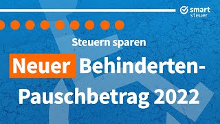 Steuern sparen mit neuem BehindertenPauschbetrag 2022 – einfach erklärt [upl. by Tearle]