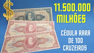 115 MILHÕES CEDULAS RARÍSSIMAS DE 100 CRUZEIROS [upl. by Aroled250]