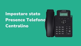 Impostare stato Presence Telefono Centralino  Tutorial FP Telematica [upl. by Leakim800]