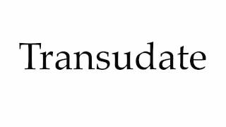 How to Pronounce Transudate [upl. by Cerell382]