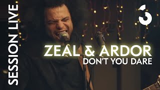 Zeal amp Ardor  Dont You Dare  SESSION LIVE [upl. by Zaneta]