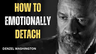 5 RULES ON HOW TO EMOTIONALLY DETACH FROM SOMEONE Best Motivational Speech by Denzel Washington [upl. by Anaitak]