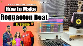 How To Make A Reggaeton Beat Like Yo Yo Honey Singh amp Tony kakkar  in Fl Studio  M9888759968 [upl. by Alleoj]