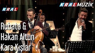 Kara Kışlar  Rubato amp Hakan Altun [upl. by Everard]