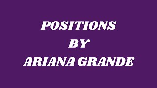 POSITIONS BY ARIANA GRANDELyricsPOSITIONS ALBUM [upl. by Rosenkrantz871]