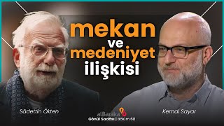 Mekan ve Medeniyet İlişkisi  Gönül Sadası [upl. by Bluefarb]