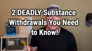 2 DEADLY Substance Withdrawals You Need to Know [upl. by Goodyear87]