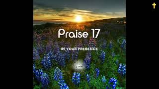 PRAISE 17 by Maranatha Music [upl. by Gonzalo]