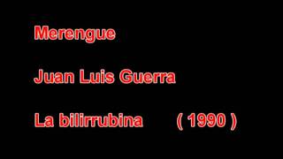 JUAN LUIS GUERRA  La Bilirrubina  HQ  1990 [upl. by Amice]