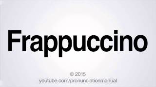 How to Pronounce Frappuccino [upl. by Jarrad]