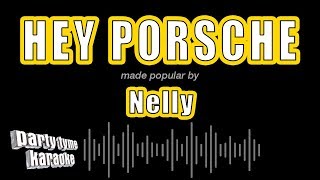 Nelly  Hey Porsche Karaoke Version [upl. by Cami]