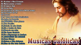 Top 15 Musicas Catolicas  Acalma o Meu CoraçãoMaria passa à frenteA Casa é Sua Estou AquiYeshua [upl. by Purse]