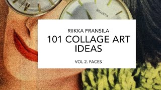 101 COLLAGE ART IDEAS BY RIIKKA FRANSILA VOL2 FACES [upl. by Olodort]